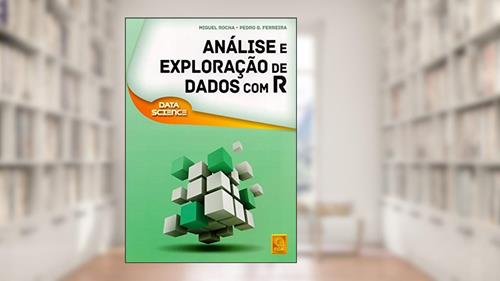 Capa de Análise e Exploração de Dados com R, do autor Miguel Rocha; Pedro G. Ferreira