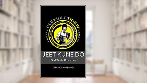 Capa de Jeet Kune Do: O MMA de Bruce Lee, do autor Fernando Matsunaga