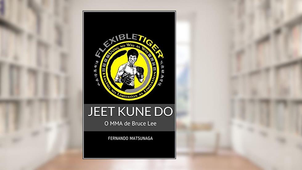 Jeet Kune Do: O MMA de Bruce Lee, do autor Fernando Matsunaga