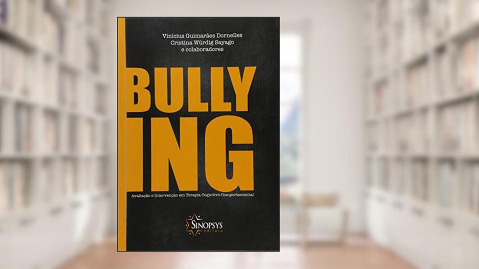 Bullying. Avaliação e Intervenção em Terapia Cognitivo-Comportamental, do autor Vinícius Guimarães Dornelles