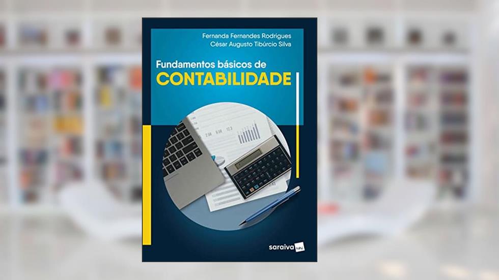Fundamentos Básicos de Contabilidade, do autor César Augusto Tiburcio Silva; Fernanda Fernandes Rodrigues
