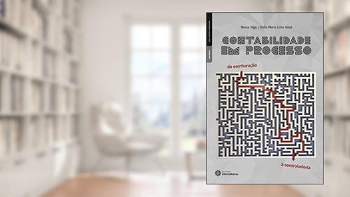 Capa de Contabilidade em processo:: da escrituração à controladoria, do autor Neusa Higa; Stella Maris Lima Altoé
