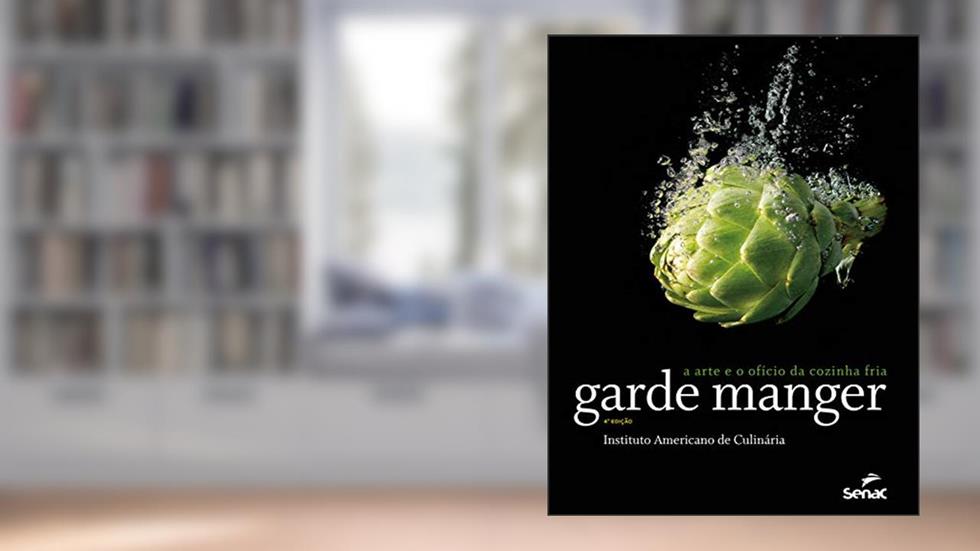 Garde manger: a arte e o ofício da cozinha fria, do autor The Culinary Institute of America