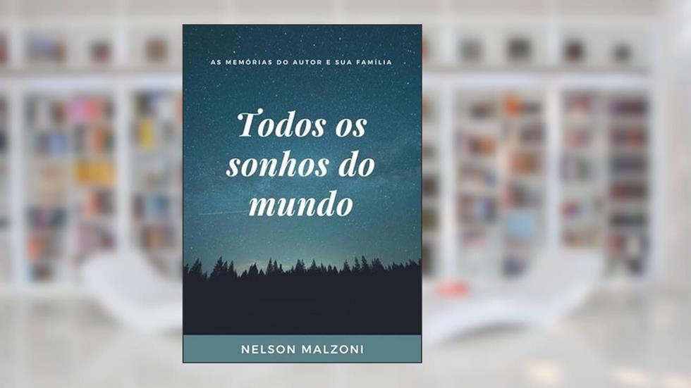 Todos os Sonhos do Mundo, do autor Nelson Malzoni