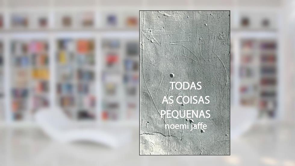 Todas as coisas pequenas, do autor Noemi Jaffe