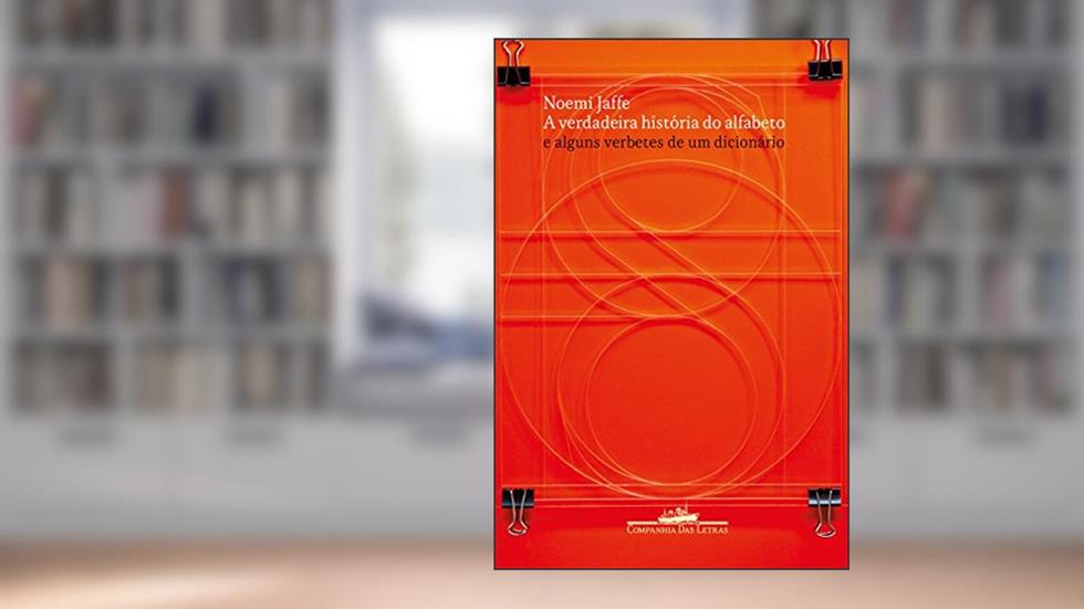 A verdadeira história do alfabeto, do autor Noemi Jaffe