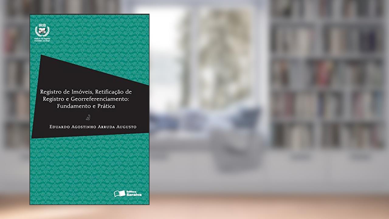 Capa de Registro de imóveis, retificação de registro e georreferenciamento - 1ª edição de 2013: Fundamento e Prática, do autor Eduardo Agostinho Arruda Augusto