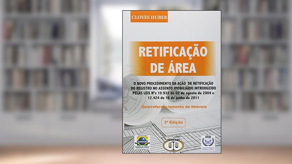 Retificação de Área. Georreferenciamento de Imóveis, do autor Clovis Huber
