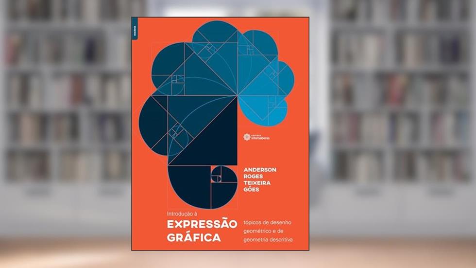 Introdução à expressão gráfica:: tópicos de desenho geométrico e de geometria descritiva, do autor Anderson Roges Teixeira Góes
