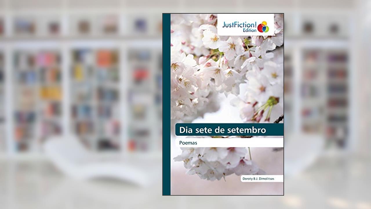 Dia sete de setembro: Poemas, do autor Doroty B J Dimolitsas