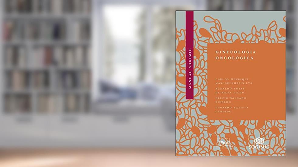 Manual SOGIMIG de ginecologia oncológica, do autor Agnaldo Lopes da Silva Filho; Carlos Henrique Mascarenhas Silva; Eduardo Batista Cândido