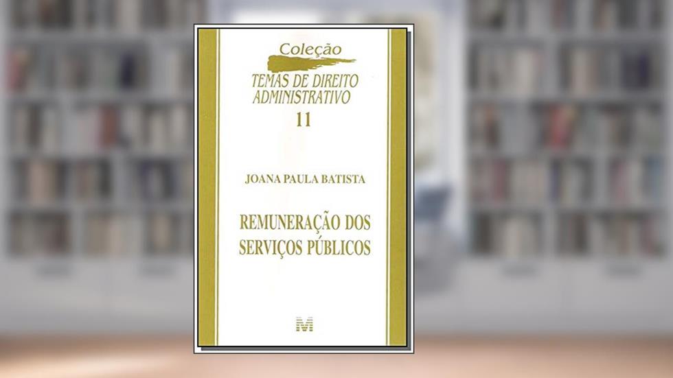 Remuneração de serviços públicos - 1 ed./2005, do autor Joana Paula Batista