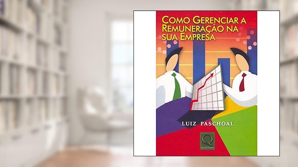 Como Gerenciar a Remuneração na Sua Empresa, do autor Luiz Paschoal