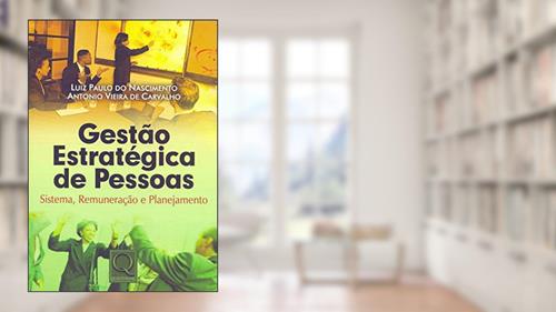 Capa de Gestão Estratégica de Pessoas. Sistema, Remuneração e Planejamento, do autor Luiz Paulo do Nascimento; Antonio Vieira de Carvalho