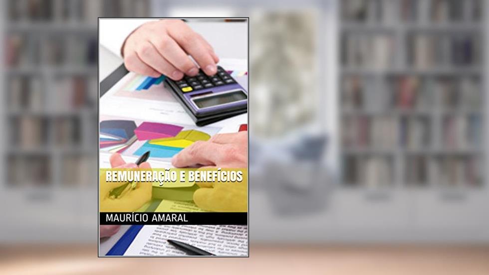 Remuneração e Benefícios, do autor Maurício Amaral