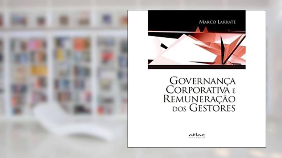 Governança Corporativa E Remuneração Dos Gestores, do autor Marco Larrate