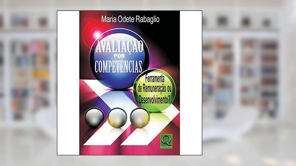 Avaliação por Competências. Ferramentas de Remuneração, do autor Maria Odete Rabaglio