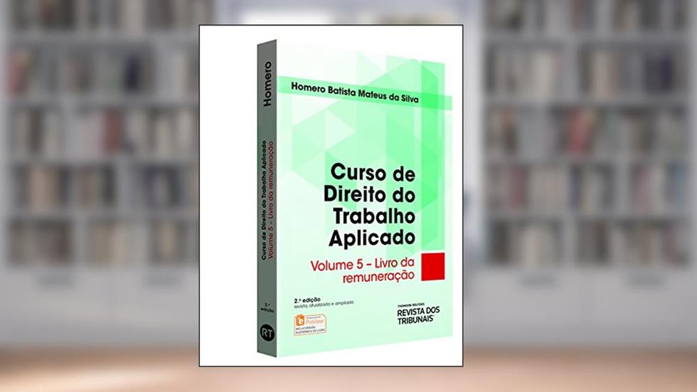 Curso de Direito do Trabalho Aplicado. Livro da Remuneração, do autor Homero Batista Mateus da Silva