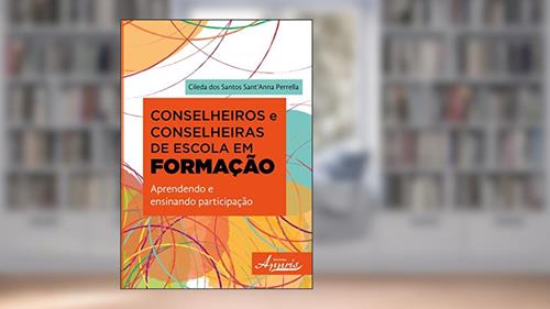 Capa de Conselheiros e Conselheiras de Escola em Formação: Aprendendo e Ensinando Participação, do autor Cileda dos Santos Sant'Anna Perrella