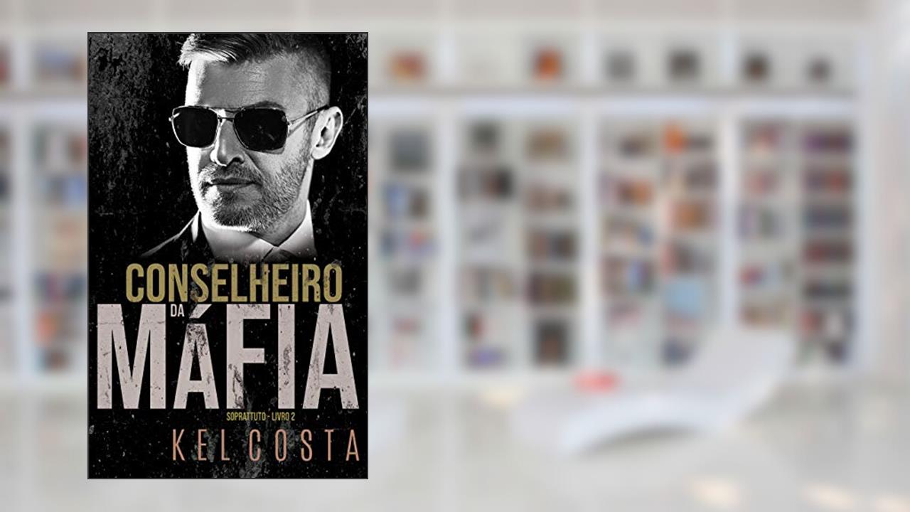 Conselheiro da Máfia (Soprattuto Livro 2), do autor Kel Costa