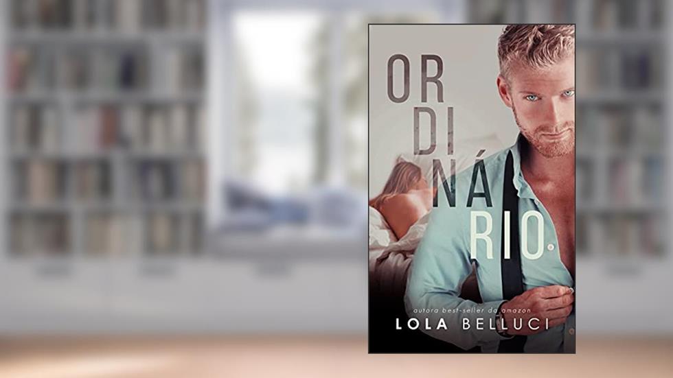 Ordinário: O conto de um cafajeste (Trilogia Contratadas), do autor Lola Belluci