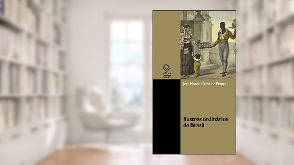 Ilustres ordinários do Brasil, do autor Jean Marcel Carvalho França