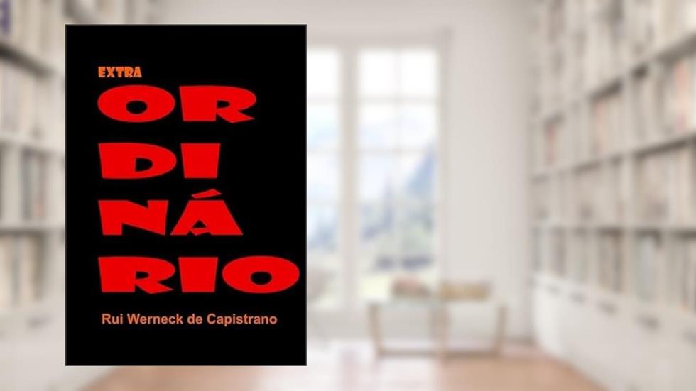 Extra Ordinario, do autor Rui Werneck De Capistrano