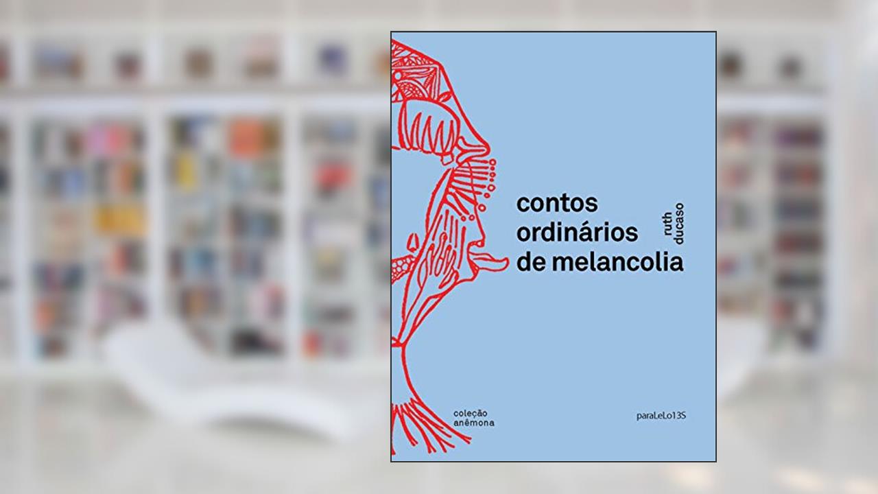 Capa de Contos ordinários de melancolia, do autor Ruth Ducaso; Luciany Aparecida