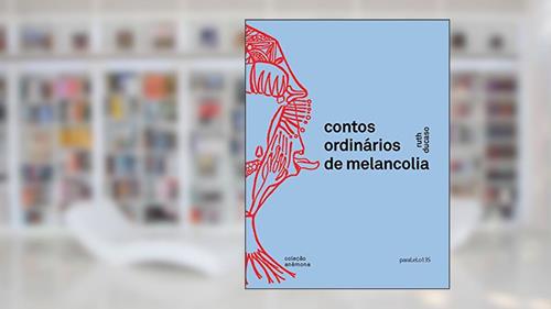 Capa de Contos ordinários de melancolia, do autor Ruth Ducaso; Luciany Aparecida