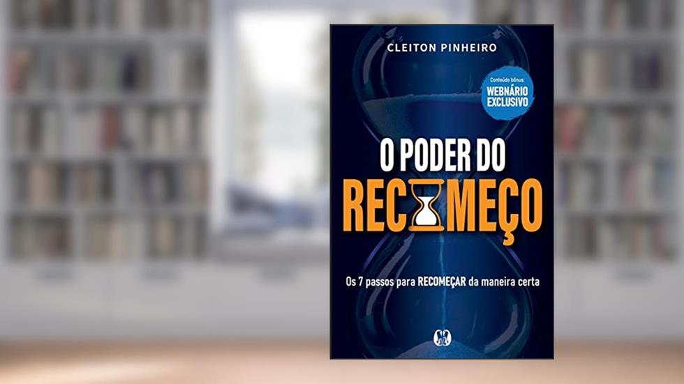 O poder do recomeço: Os 7 passos para recomeçar da maneira certa, do autor Cleiton Pinheiro