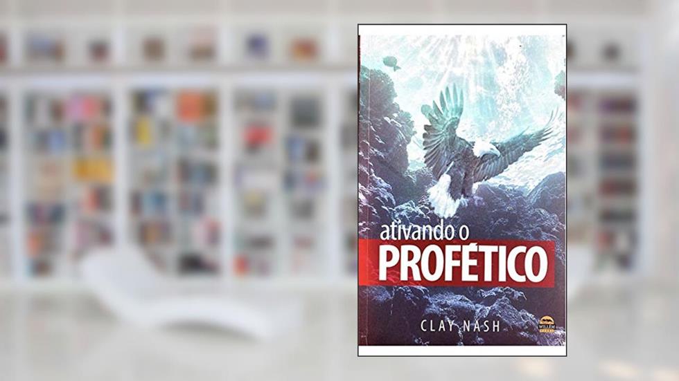 Ativando o Profético, do autor Clay Nash