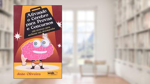Capa de Ativando o Cérebro Para Provas e Concursos, do autor João Oliveira