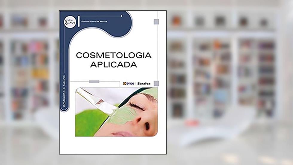 Cosmetologia aplicada, do autor Simone Pires de Matos