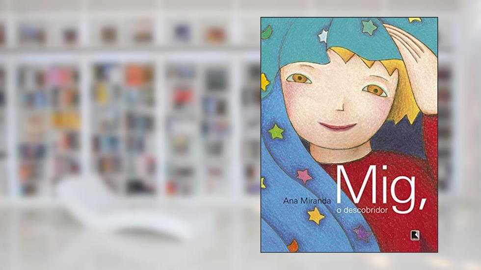 Mig, o descobridor, do autor Ana Miranda