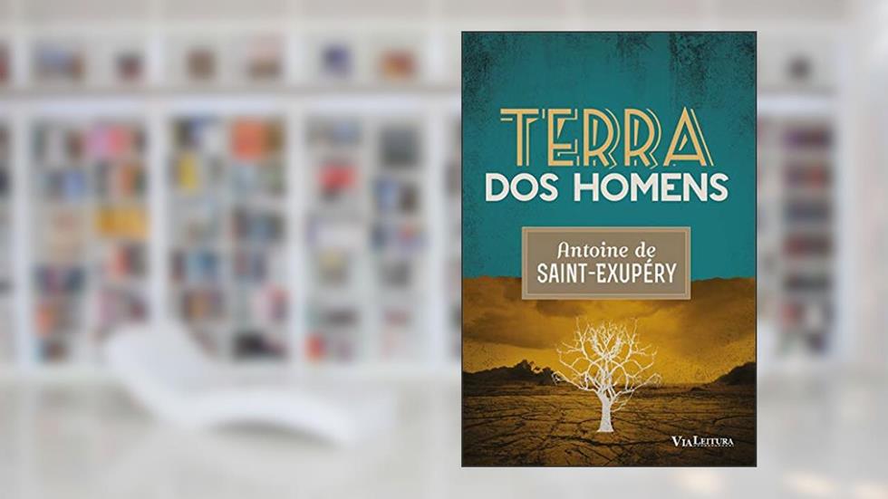 Terra dos Homens, do autor Antoine de Saint-Exupery; Julia da Rosa Simões