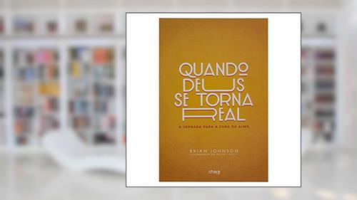 Capa de Quando Deus Se Torna Real, do autor brian johnson
