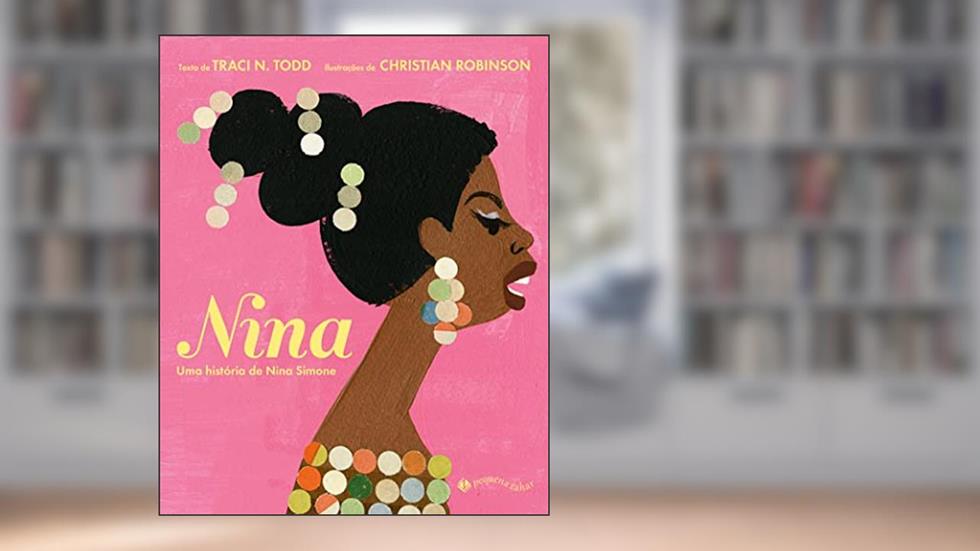 Nina: Uma história de Nina Simone, do autor Traci N. Todd