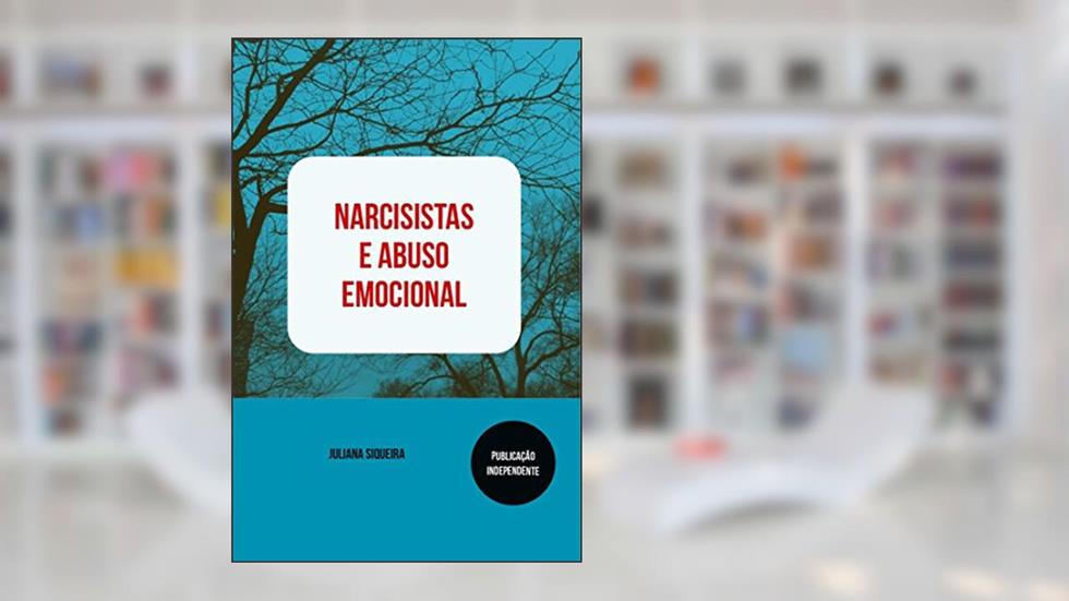 Narcisistas e abuso emocional (Estudando narcisistas Livro 1), do autor Juliana Siqueira