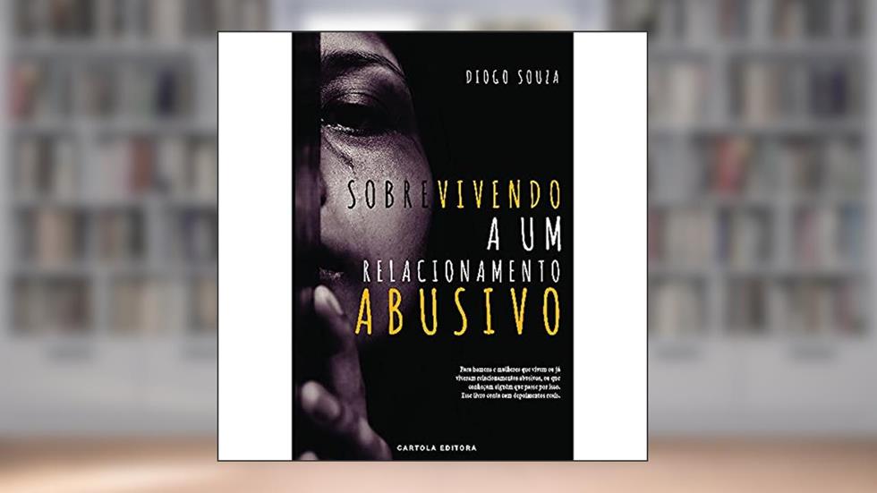 Sobrevivendo a um Relacionamento Abusivo, do autor Diogo Souza