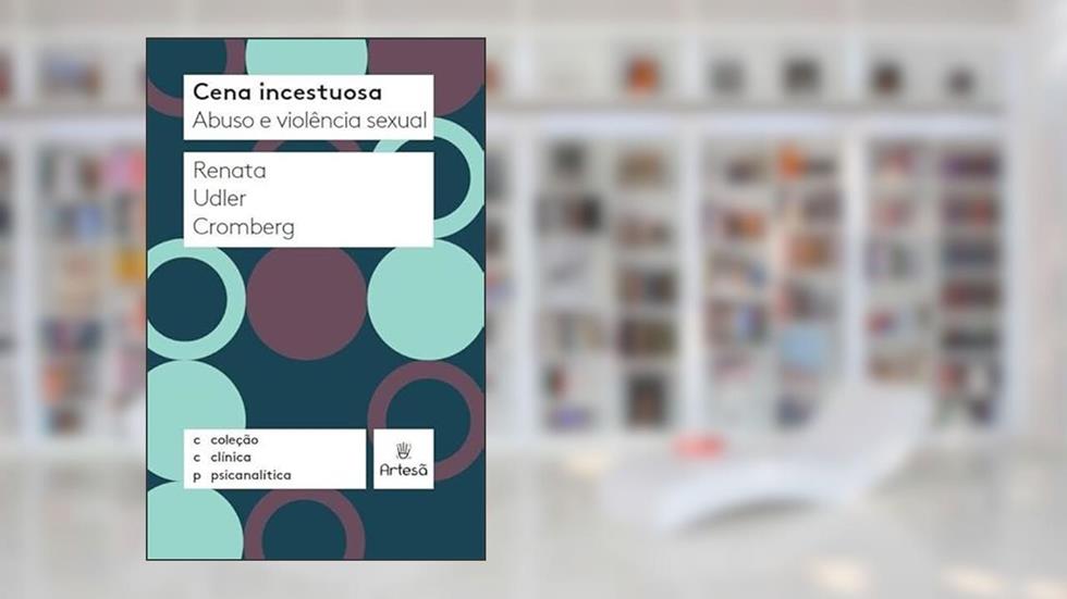 Cena Incestuosa: Abuso e Violência Sexual, do autor Renata Udler Cromberg