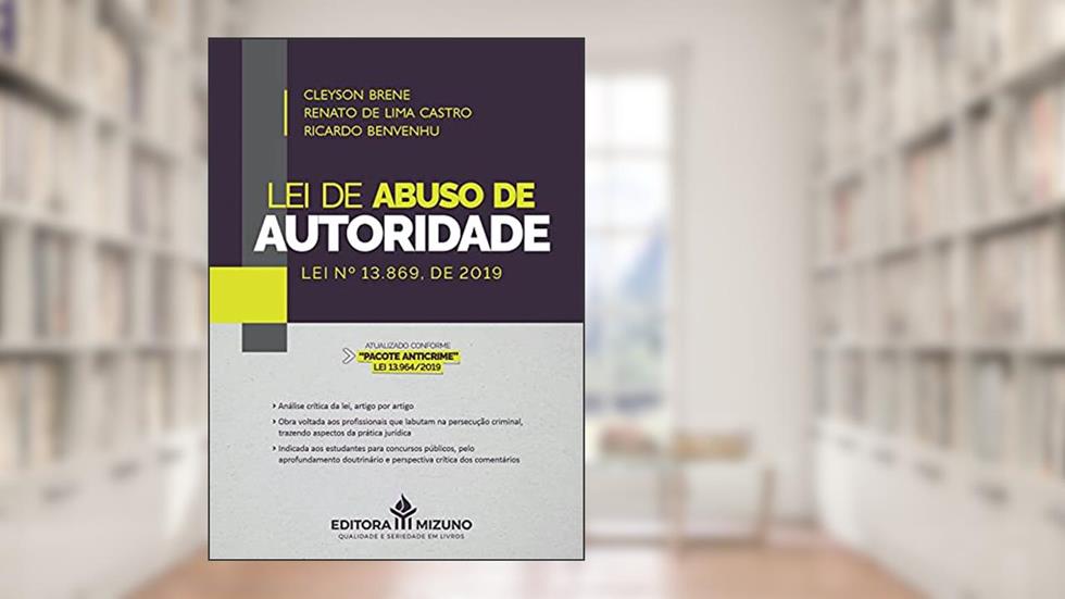 Lei de Abuso de Autoridade: lei nº 13.869, de 2019, do autor Cleyson Brene; Renato de Lima Castro; Ricardo Benvenhu