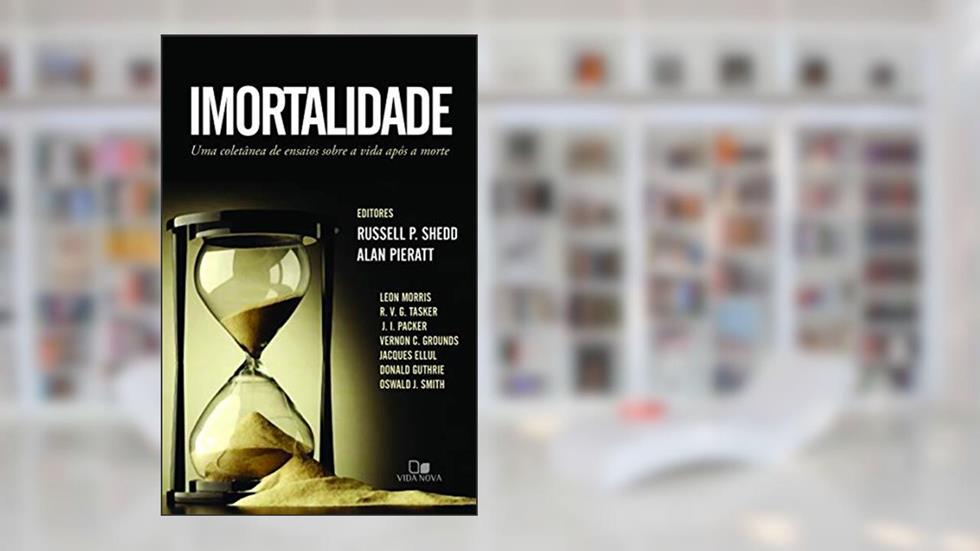 Imortalidade, do autor Alan B. Pieratt Ver Maior Russell P. Shedd
