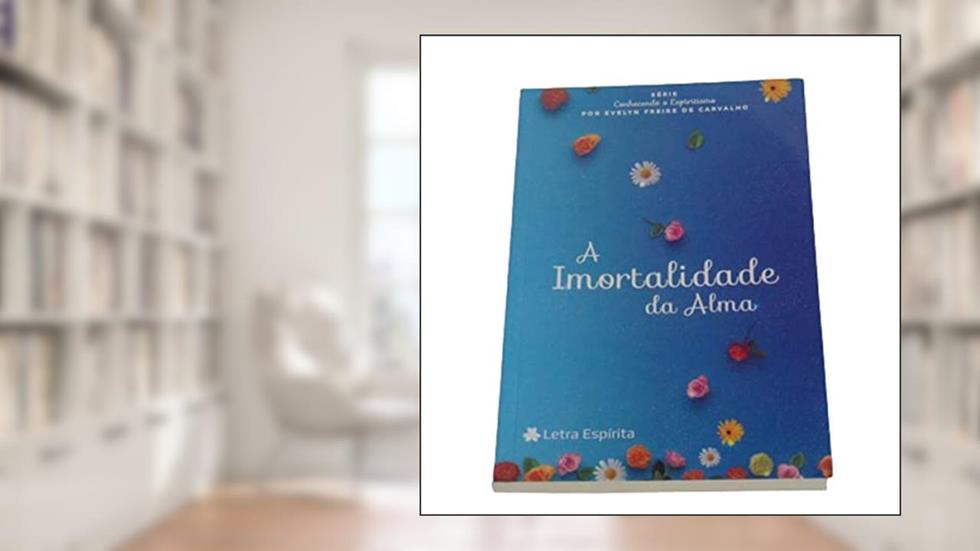 Imortalidade Da Alma (a), do autor Evellyn Freire De Carvalho