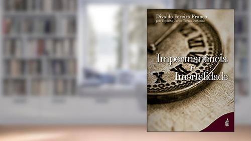 Capa de Impermanência e Imortalidade, do autor Divaldo Pereira Franco; Carlos Torres Pastorino (Espírito)