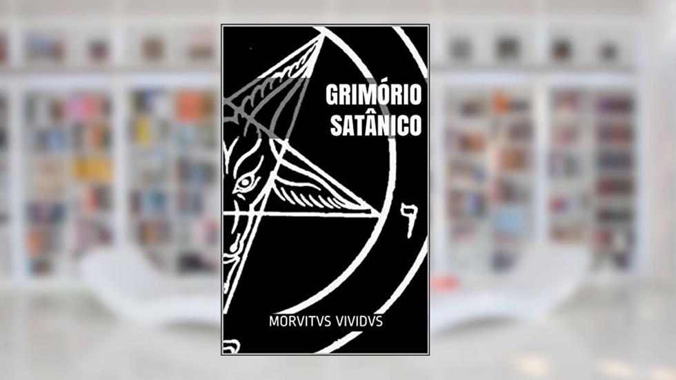 Grimório Satânico: Ritual e Magia do Satanismo Moderno, do autor Morbitvs Vividvs