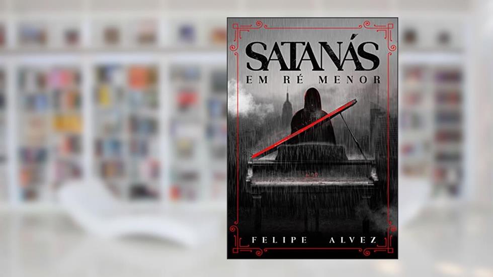 Satanás em Ré Menor, do autor Felipe Alvez