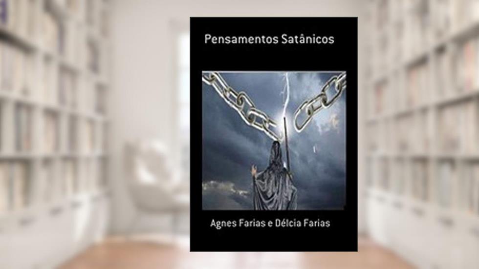 Pensamentos Satânicos, do autor Agnes Farias; Délcia Farias
