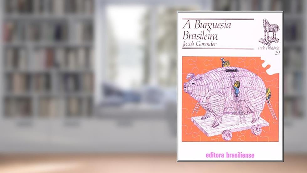 A Burguesia Brasileira, do autor Jacob Gorender