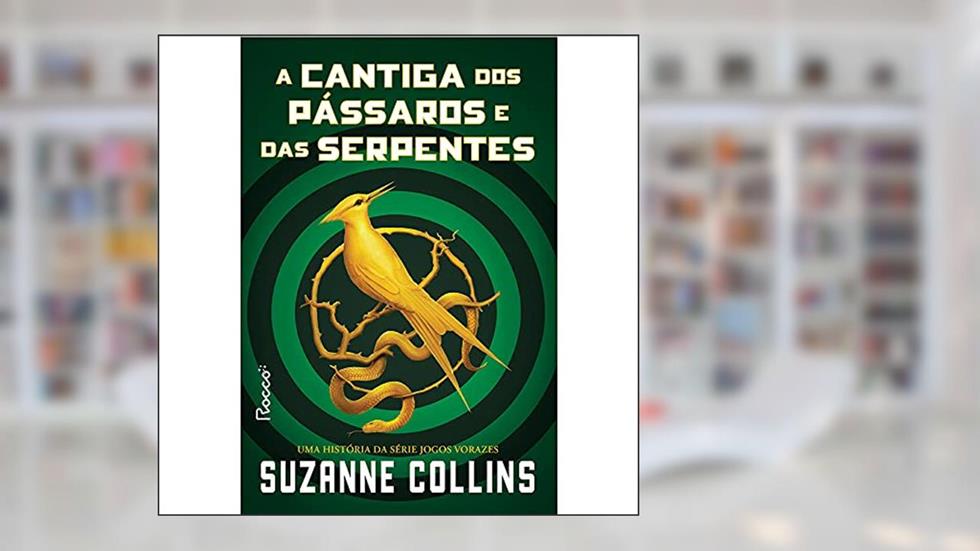 A cantiga dos pássaros e das serpentes, do autor Suzanne Collins