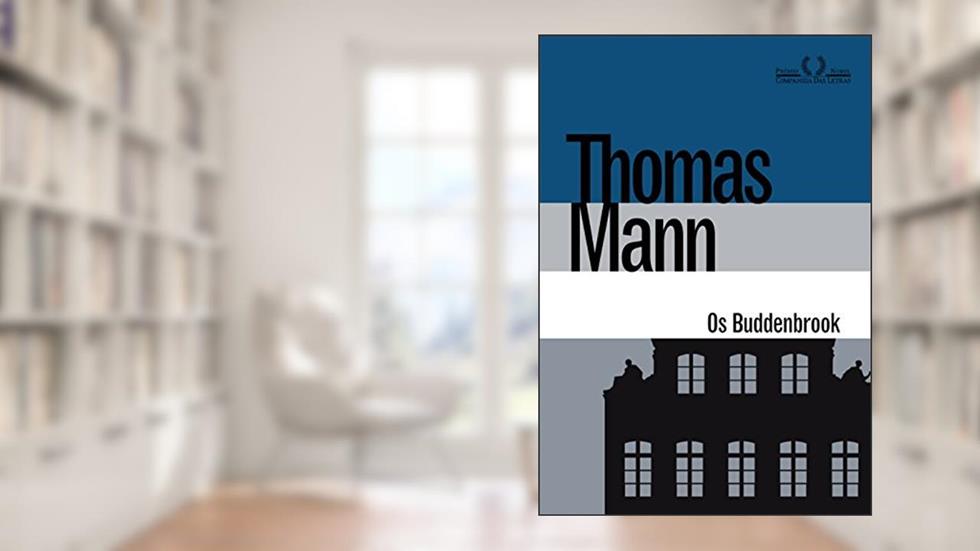 Os Buddenbrook: Decadência de uma família, do autor Thomas Mann
